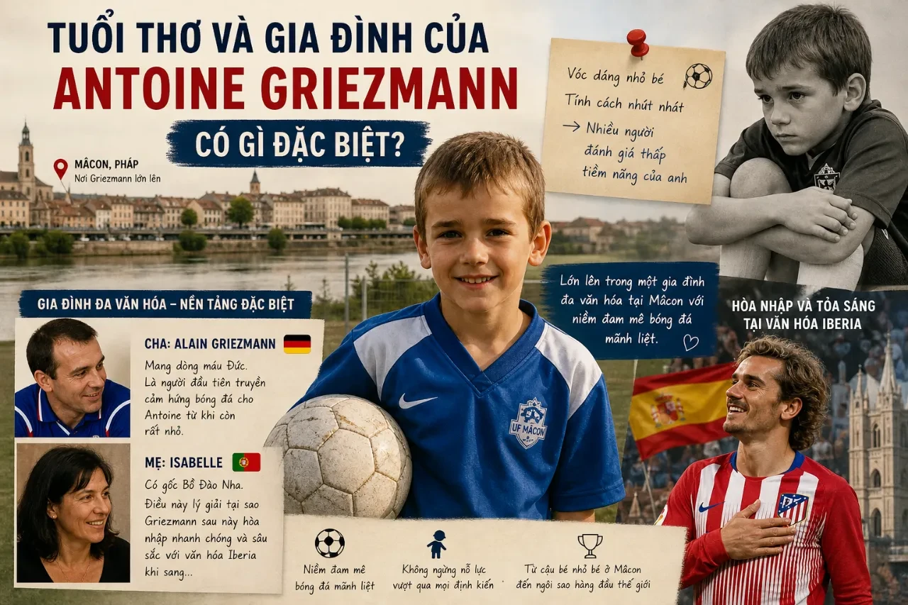 Cậu bé Antoine Griezmann trong vòng tay gia đình đa văn hóa tại quê nhà Mâcon